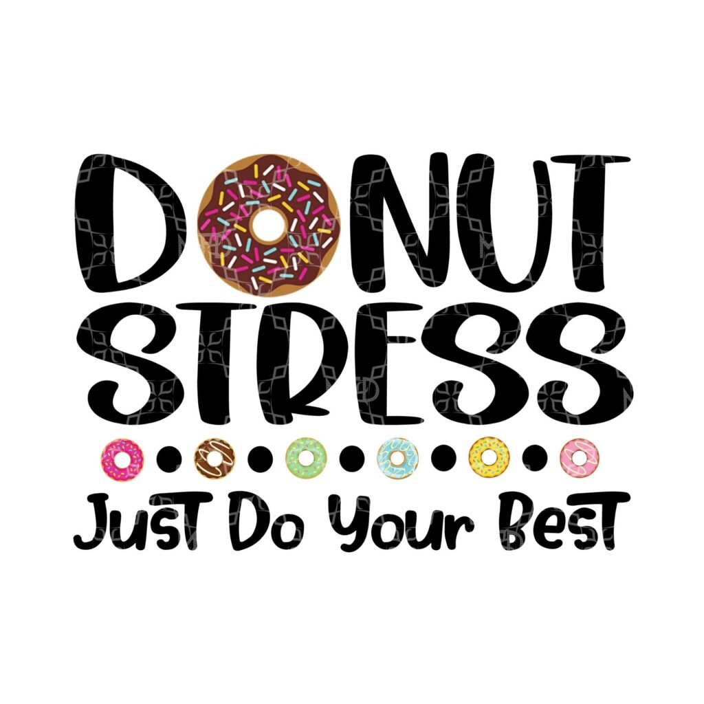 Donut Stress Just Do Your Best PNG Testing Don t Stress Digital Download Teacher School Student Testing Digital Design Sublimation Design Etsy